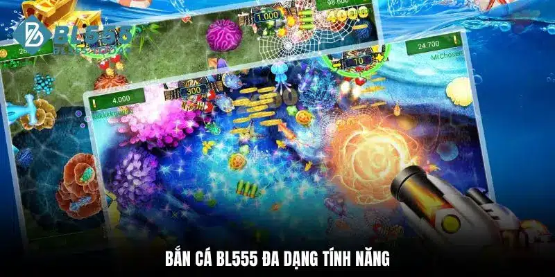Bắn cá BL555 đa dạng tính năng