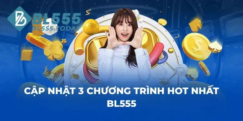 Cập nhật 3 chương trình HOT nhất BL555