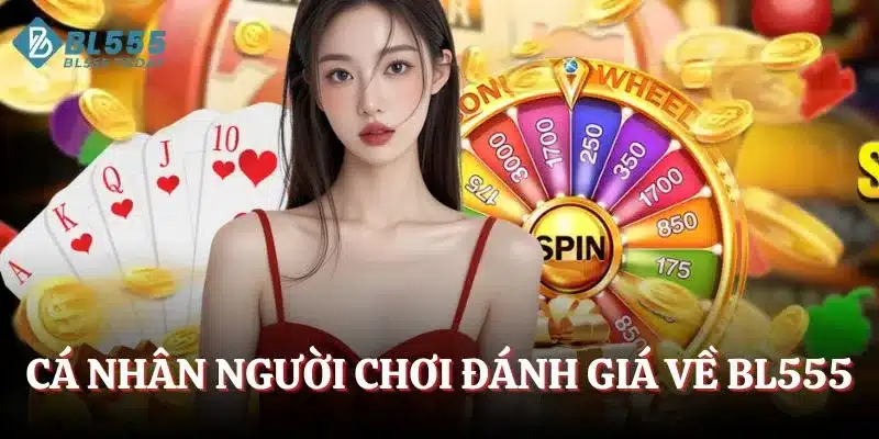 Cá nhân người chơi đánh giá về BL555