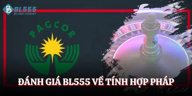 Đánh giá BL555 về tính hợp pháp khi hoạt động