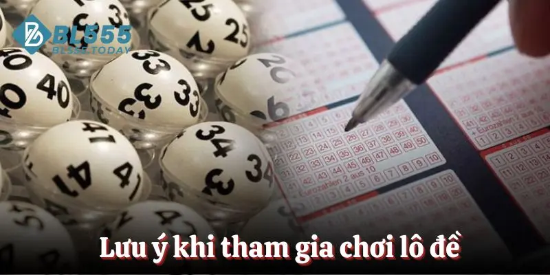 Lưu ý khi tham gia chơi lô đề